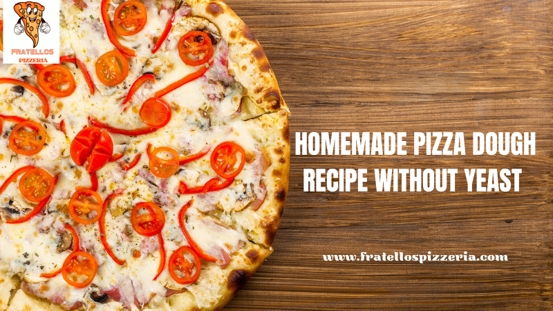 Homemade Pizza Dough Recipe Without Yeast