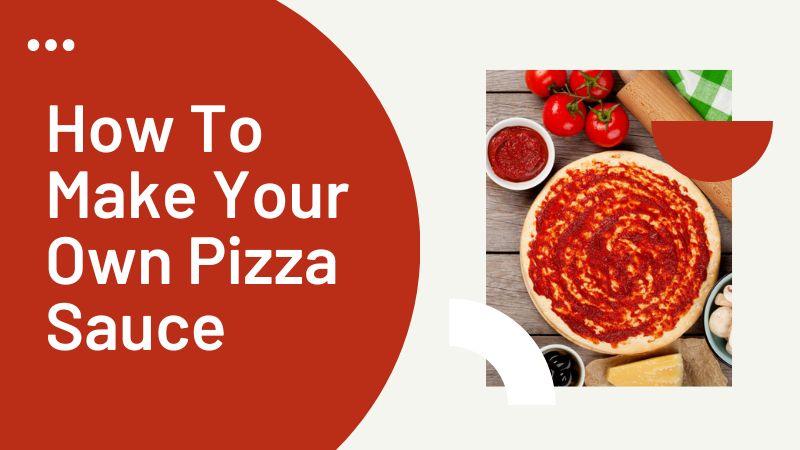 How To Make Your Own Pizza Sauce