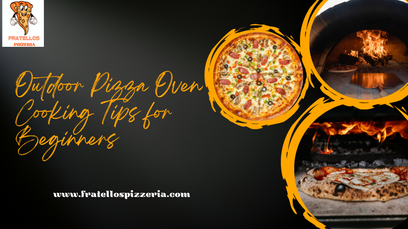 Outdoor Pizza Oven Cooking Tips for Beginners