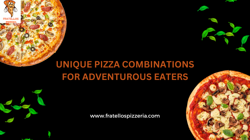 Unique Pizza Combinations for Adventurous Eaters
